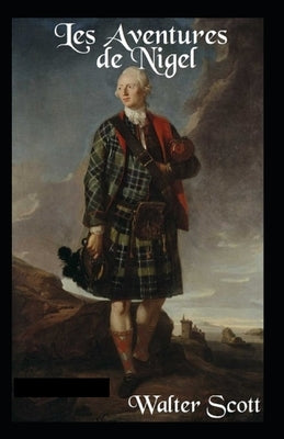 Les Aventures de Nigel Annoté by Walter Scott