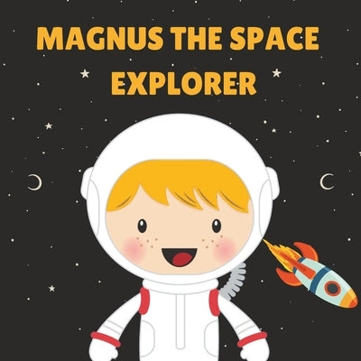 Mangus the Space Explorer: Personalised Children's Book by Kazie, Chidi P.