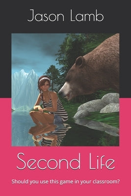 Second Life: Should you use this game in your classroom? by Lamb, Jason