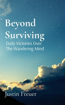 Beyond Surviving by Freuer, Justin