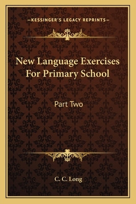 New Language Exercises For Primary School: Part Two by Long, C. C.