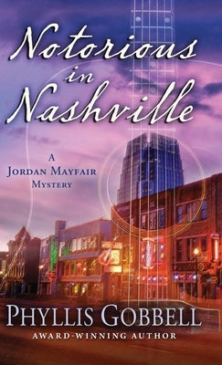 Notorious in Nashville by Gobbell, Phyllis