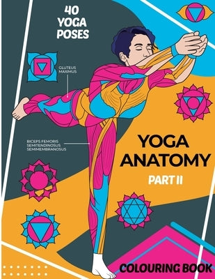 Yoga Anatomy. Colouring Book (Part II) by Way, Indie