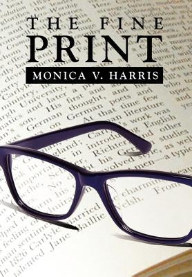 The Fine Print by Harris, Monica V.
