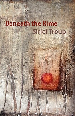 Beneath the Rime by Troup, Siriol