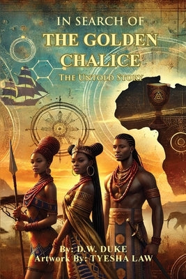 In Search of The Golden Chalice: The Untold Story by Duke, D. W.