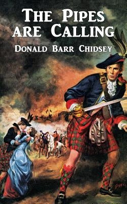 The Pipes Are Calling: A Tale of Scotland by Chidsey, Donald Barr
