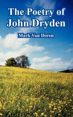 The Poetry of John Dryden by Van Doren, Mark