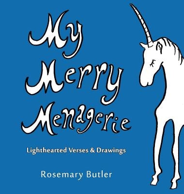 My Merry Menagerie: Lighthearted Verses & Drawings by Butler, Rosemary