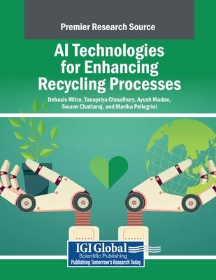 AI Technologies for Enhancing Recycling Processes by Mitra, Debasis