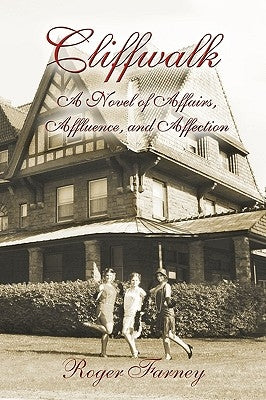 Cliffwalk: A Novel of Affairs, Affluence, and Affection by Farney, Roger