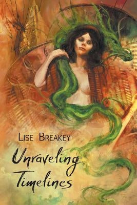 Unraveling Timelines by Breakey, Lise
