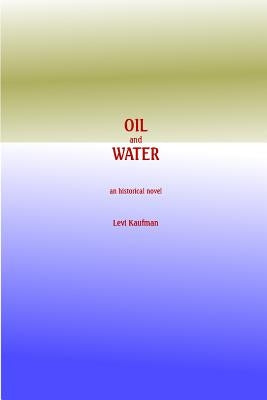 Oil and Water by Kaufman, Levi