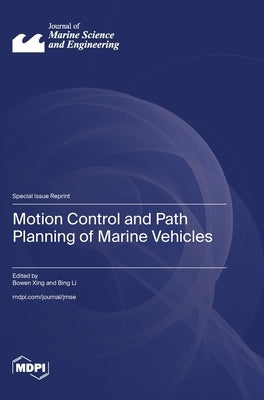 Motion Control and Path Planning of Marine Vehicles by Xing, Bowen
