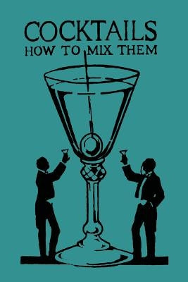 Cocktails: How to Mix Them by Vermeire, Robert
