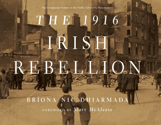 The 1916 Irish Rebellion by Nic Dhiarmada, Bríona