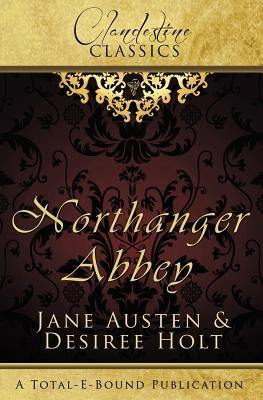Clandestine Classics: Northanger Abbey by Holt, Desiree