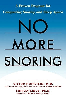 No More Snoring: A Proven Program for Conquering Snoring and Sleep Apnea by Hoffstein, Victor