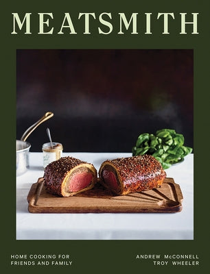 Meatsmith: Home Cooking for Friends and Family by McConnell, Andrew