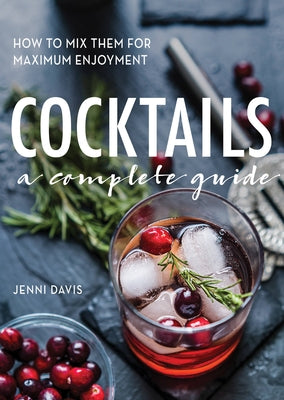 Cocktails: A Complete Guide by Davis, Jenni
