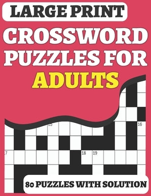 Crossword Puzzle Book For Adults: 80 Large Print Crossword for Seniors and Adults for Enjoy The Free time Included Solution by Media, Puzzlehouse Media