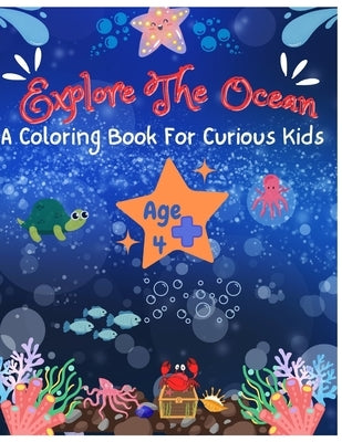 Explore The Ocean: A coloring book for curious kids by Design, Kj