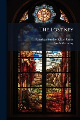 The Lost Key by Union, American Sunday-School