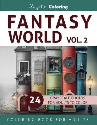 Fantasy World Vol. 2: Grayscale Coloring Book for Adults by Coloring, Majestic
