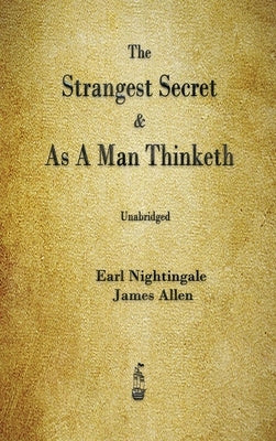 The Strangest Secret and As A Man Thinketh by Nightingale, Earl