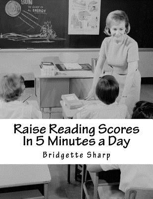 Raise Reading Scores In 5 Minutes a Day: Timed Phonics Drills by Sharp, Bridgette J.