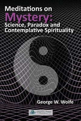 Meditations on Mystery by Wolfe, George W.