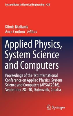 Applied Physics, System Science and Computers: Proceedings of the 1st International Conference on Applied Physics, System Science and Computers (Apsac by Ntalianis, Klimis