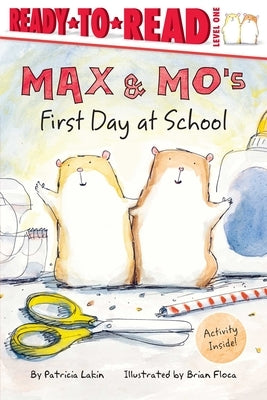 Max & Mo's First Day at School: Ready-To-Read Level 1 by Lakin, Patricia