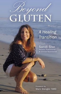 Beyond Gluten: A Healing Transition by Stengler Nmd, Mark