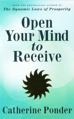 Open Your Mind to Receive: Revised Edition by Ponder, Catherine