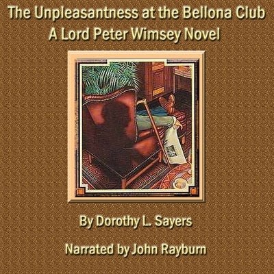 The Unpleasantness at the Bellona Club: A Lord Peter Wimsey Mystery by Sayers, Dorothy L.