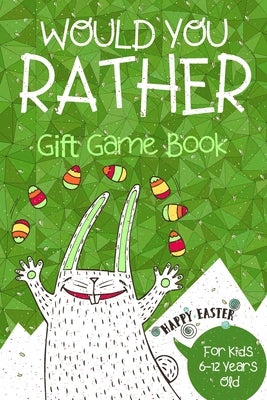 Would You Rather Gift Game Book: For Kids 6-12 Years Old by Bunny, Bored