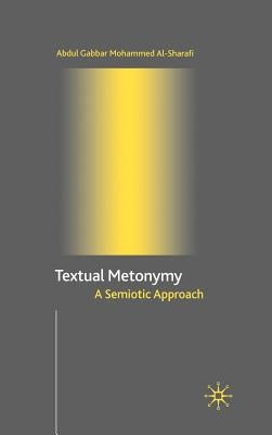 Textual Metonymy: A Semiotic Approach by Al-Sharafi, A.