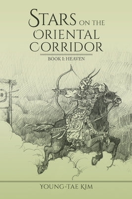 Stars on the Oriental Corridor: Book 1: Heaven by Kim, Young-Tae