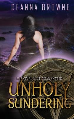 Unholy Sundering: Dark Rising Trilogy, Bk 2 by Browne, Deanna