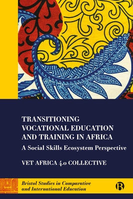Transitioning Vocational Education and Training in Africa: A Social Skills Ecosystem Perspective by McGrath, Simon