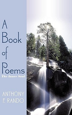 A Book of Poems: The Inner Soul by Rando, Anthony F.