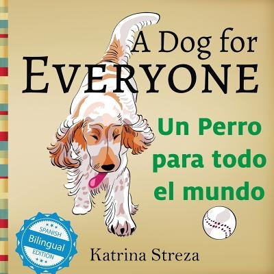 A Dog for Everyone / Un perro para todo el mundo by Streza, Katrina