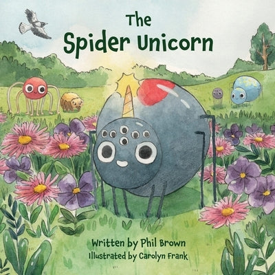 The Spider Unicorn by Brown, Phil