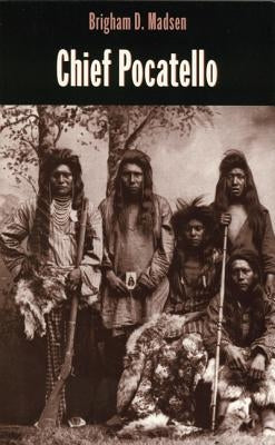 Chief Pocatello by Madsen, Brigham D.