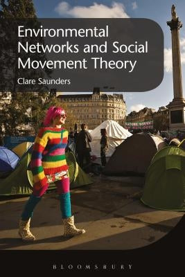 Environmental Networks and Social Movement Theory by Saunders, Clare