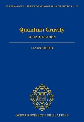 Quantum Gravity: Fourth Edition by Kiefer, Claus