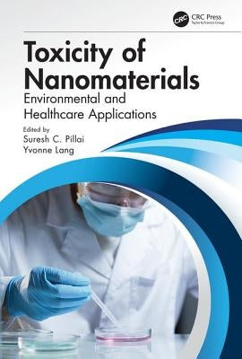 Toxicity of Nanomaterials: Environmental and Healthcare Applications by Lang, Yvonne