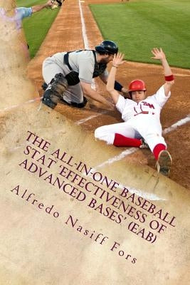 The all-in-one baseball stat 'Effectiveness of Advanced Bases' (EAB) by Nasiff Fors, Alfredo