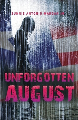 Unforgotten August by Marcar, Sunnie Antonio, Jr.